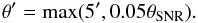 Mathematical equation: \begin{equation} \theta'=\mathrm{max}(5',0.05\theta_{\mathrm{SNR}}). \end{equation}