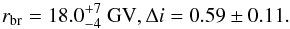 Mathematical equation: \begin{equation} r_{\rm br}=18.0^{+7}_{-4} \mbox{ GV}, \Delta i=0.59\pm 0.11 . \end{equation}