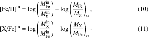 Mathematical equation: \begin{eqnarray} &&\text{[Fe/H]}^{\rm in}= \log \left( \frac{M_\text{Fe}^{\rm in}}{M_\text{g}^{\rm in}} \right)-\log \left( \frac{M_\text{Fe}}{M_\text{g}} \right)_\odot ,\\ &&\text{[X/Fe]}^{\rm in}= \log \left( \frac{M_\text{X}^{\rm in}}{M_\text{Fe}^{\rm in}} \right)-\log \left( \frac{M_\text{X}}{M_\text{Fe}} \right)_\odot \cdot \end{eqnarray}