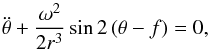 Mathematical equation: \begin{equation} \ddot{\theta}+\frac{\omega^2}{2r^3}\sin 2\left(\theta-f\right)=0, \label{eq3} \end{equation}