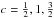 Mathematical equation: \hbox{$c=\frac{1}{2},1,\frac{3}{2}$}