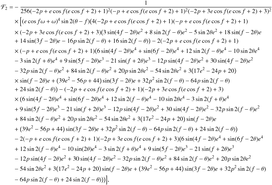Mathematical equation: \appendix \setcounter{section}{2} \begin{eqnarray} \begin{split} \mathcal{F}_2 = & -\frac{1}{256 (-2 p+e \cos f (e \cos f+2)+1)^2 (-p+e \cos f (e \cos f+2)+1)^2 (-2 p+3 e \cos f (e \cos f+2)+3)^2}\\ & \times\Big[(e \cos f \omega +\omega )^4 \sin 2 (\theta -f) \big(4 (-2 p+e \cos f (e \cos f+2)+1) (-p+e \cos f (e \cos f+2)+1)\\ &\times (-2 p+3 e \cos f (e \cos f+2)+3) \big(3 \sin (4 f-2 \theta) {e}^2+8 \sin 2 (f-\theta ) {e}^2-5 \sin 2 \theta {e}^2+18 \sin (f-2 \theta ) e\\ & +14 \sin (3 f-2 \theta ) e-16 p \sin 2 (f-\theta )+16 \sin 2 (f-\theta )\big)-2 (-2 p+e \cos f (e \cos f+2)+1)\\ & \times(-p+e \cos f (e \cos f+2)+1) \big(6 \sin (4 f-2 \theta ) {e}^4+\sin (6 f-2 \theta ) {e}^4+12 \sin 2 (f-\theta ) {e}^4-10 \sin 2 \theta {e}^4 \\ & -3 \sin 2 (f+\theta ) {e}^4+9 \sin (5 f-2\theta ) {e}^3-21 \sin (f+2 \theta ) {e}^3-12 p \sin (4 f-2 \theta ) {e}^2+30 \sin (4 f-2 \theta ) {e}^2 \\ & -32 p \sin 2 (f-\theta ) {e}^2+84 \sin 2 (f-\theta ) {e}^2+20 p \sin 2 \theta {e}^2-54 \sin 2\theta {e}^2+3 \big(17 {e}^2-24 p+20\big)\\ & \times \sin (f-2 \theta ) e+\big(39 {e}^2-56 p+44\big) \sin (3 f-2 \theta ) e+32 p^2 \sin 2 (f-\theta )-64 p \sin 2 (f-\theta ) \\ & +24 \sin 2 (f-\theta)\big)-(-2 p+e \cos f (e \cos f+2)+1) (-2 p+3 e \cos f (e \cos f+2)+3)\\ & \times\big(6 \sin (4 f-2 \theta ) {e}^4+\sin (6 f-2 \theta ) {e}^4+12 \sin 2 (f-\theta ) {e}^4-10 \sin 2 \theta {e}^4-3\sin 2 (f+\theta ) {e}^4 \\ & +9 \sin (5 f-2 \theta ) {e}^3-21 \sin (f+2 \theta ) {e}^3-12 p \sin (4 f-2 \theta ) {e}^2+30 \sin (4 f-2 \theta ) {e}^2-32 p \sin 2 (f-\theta ) {e}^2 \\ & +84 \sin 2 (f-\theta ) {e}^2+20 p \sin 2 \theta {e}^2-54 \sin 2 \theta {e}^2+3 \big(17 {e}^2-24 p+20\big) \sin (f-2 \theta ) e \\ & +\big(39 {e}^2-56 p+44\big) \sin (3 f-2 \theta ) e+32 p^2 \sin 2 (f-\theta )-64 p \sin 2(f-\theta )+24 \sin 2 (f-\theta )\big) \\ & -2 (-p+e \cos f (e \cos f+2)+1) (-2 p+3 e \cos f (e \cos f+2)+3) \big(6 \sin (4 f-2 \theta ) {e}^4+\sin (6 f-2 \theta ) {e}^4 \\ & +12 \sin 2 (f-\theta) {e}^4-10 \sin (2 \theta ) {e}^4-3 \sin 2 (f+\theta ) {e}^4+9 \sin (5 f-2 \theta ) {e}^3-21 \sin (f+2 \theta ) {e}^3 \\ & -12 p \sin (4 f-2 \theta ) {e}^2+30 \sin (4 f-2 \theta ) {e}^2-32 p \sin 2 (f-\theta ) {e}^2+84 \sin 2 (f-\theta ) {e}^2+20 p \sin 2 \theta {e}^2 \\ & -54 \sin 2 \theta {e}^2+3 \big(17 {e}^2-24 p+20\big) \sin (f-2 \theta ) e+\big(39 {e}^2-56 p+44\big) \sin (3 f-2 \theta ) e+32 p^2 \sin 2 (f-\theta ) \\ & -64 p \sin 2 (f-\theta )+24 \sin 2 (f-\theta )\big)\big)\Big], \end{split} \label{eqB3} \end{eqnarray}