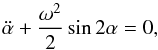 Mathematical equation: \begin{equation} \ddot{\alpha}+\frac{\omega^2}{2}\sin 2\alpha=0, \label{eq7} \end{equation}