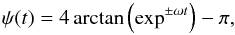Mathematical equation: \begin{equation} \psi(t)=4\arctan\left(\exp^{\pm\omega t}\right)-\pi, \label{eq9} \end{equation}