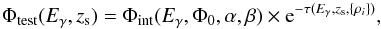 Mathematical equation: \begin{equation} \Phi_{\mathrm{test}}(E_\gamma, z_{\rm s})= \Phi_{\mathrm{int}}(E_\gamma,\Phi_0, \alpha, \beta ) \times {\rm e}^{-\tau(E_\gamma,z_{\rm s},\left\lbrace \rho_i \right\rbrace )}, \label{FitFunction} \end{equation}