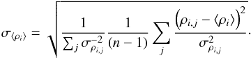 Mathematical equation: \begin{equation} \sigma_{\langle \rho_{i} \rangle } = \sqrt{\frac{1}{\sum_j \sigma^{-2}_{\rho_{i,j}}} \frac{1}{(n-1)} \sum_j \frac{ \left(\rho_{i,j}-\langle \rho_{i} \rangle \right) ^2}{\sigma^2_{\rho_{i,j}}} }\cdot \label{CombineErrors} \end{equation}
