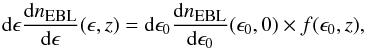 Mathematical equation: \begin{equation} {\rm d}\epsilon \frac{{\rm d}n_{\mbox{\tiny{EBL}}}}{{\rm d}\epsilon}(\epsilon,z) = {\rm d}\epsilon_0 \frac{{\rm d}n_{\mbox{\tiny{EBL}}}}{{\rm d}\epsilon_0}(\epsilon_0,0) \times f(\epsilon_0, z), \label{EBlevol} \end{equation}