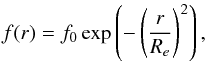 Mathematical equation: \begin{equation} f(r)= f_0 \exp\left(-\left(\frac{r}{R_e}\right)^2\right) , \end{equation}