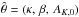 Mathematical equation: \hbox{$\hat\theta=(\kappa,\,\beta,\,A_{K,0})$}