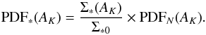 Mathematical equation: \begin{equation} \label{pspdf} \mathrm{PDF}_*(A_K) = \frac{\Sigma_*(A_K)}{\Sigma_{*0}} \times \mathrm{PDF}_N(A_K). \end{equation}