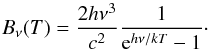 Mathematical equation: \begin{equation} \label{eq:2} B_\nu(T) = \frac{2 h \nu^3}{c^2} \frac{1}{\e^{h \nu / k T} - 1} \cdot \end{equation}