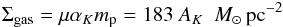 Mathematical equation: $$ \Sigma_\mathrm{gas} = \mu \alpha_K m_\mathrm{p} = 183~A_{K} \ \ {M_\odot \,\rm{pc^{-2}}} $$