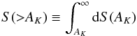 Mathematical equation: $$ S({>}A_K) \equiv \int_{A_K}^\infty \mathrm{d}S(A_K) $$