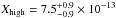 Mathematical equation: \hbox{$X_{\rm high}=7.5^{+0.9}_{-0.9}\times10^{-13}$}