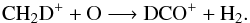 Mathematical equation: \begin{equation} \rm CH_2D^++O\longrightarrow DCO^++H_2\rm{.} \label{eq:DCOp_2} \end{equation}