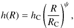 Mathematical equation: \begin{eqnarray*} h(R)=h_{\rm C} \left(\frac{R}{R_{\rm C}}\right)^\psi , \end{eqnarray*}
