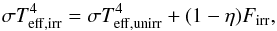 Mathematical equation: \begin{equation} \label{eq:t2} \sigma T_{\rm eff,irr}^4 = \sigma T_{\rm eff, unirr}^4 + (1-\eta) F_{\rm irr} , \end{equation}