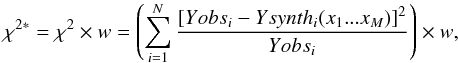 Mathematical equation: \begin{equation} \chi^{2*}=\chi^{2} \times w = \left(\sum_{i=1}^{N}\dfrac{[Yobs_{i}-Ysynth_{i}(x_{1}...x_{M})]^2}{Y obs_{i}} \right) \times w , \end{equation}