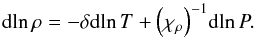 Mathematical equation: \begin{equation} {\mathrm{d}}\!\ln \rho = - \delta {\mathrm{d}}\!\ln T + {\left( {{\chi _\rho }} \right)^{ - 1}}{\mathrm{d}}\!\ln P \label{EqDRho} . \end{equation}