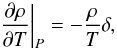 Mathematical equation: \begin{equation} {\left. {\frac{{\partial \rho }}{{\partial T}}} \right|_P} = - \frac{\rho }{T}\delta , \label{EqDrot} \end{equation}