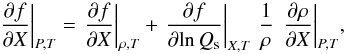 Mathematical equation: \begin{equation} {\left. {\frac{{\partial f}}{{\partial X}}} \right|_{P,T}} = {\left. {\frac{{\partial f}}{{\partial X}}} \right|_{\rho ,T}} + {\left. {\frac{{\partial f}}{{\partial\!\ln Q_{\rm s}}}} \right|_{X,T}}\,\,\frac{1}{{\rho}}\,\,{\left. {\frac{{\partial \rho }}{{\partial X}}} \right|_{P,T}} , \label{EqDfx} \end{equation}