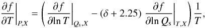 Mathematical equation: \begin{equation} \left.{\frac{\partial f}{\partial T}} \right|_{P,X} = \left( \left.{\frac{\partial f}{\partial\!\ln T }}\right|_{Q_{\rm s},X} - (\delta+2.25) \left.{\frac{\partial f}{\partial\!\ln Q_{\rm s}}}\right|_{T,X} \right)\frac{1}{T} , \label{EqDfT} \end{equation}
