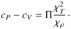 Mathematical equation: \begin{equation} {c_P} - {c_V} = \Pi \frac{{\chi _T^2}}{{{\chi _\rho }}}{\kern 1pt} \cdot \label{EqCp} \end{equation}