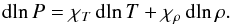 Mathematical equation: \begin{equation} \mathrm{d}\!\ln P={{\chi }_{T}}\,\mathrm{d}\!\ln T+{{\chi }_{\rho }}\,\mathrm{d}\!\ln \rho . \end{equation}