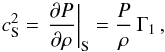 Mathematical equation: \begin{equation} c_{\rm S}^2={\left. {\frac{\partial P}{\partial \rho}} \right|}_{\rm S} = \frac{P}{\rho}\, \Gamma_1 \, , \end{equation}