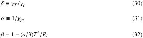 Mathematical equation: \begin{eqnarray} &&\delta\equiv\chi_T/\chi_\rho \\[4mm] &&\alpha \equiv 1/\chi_\rho , \label{EqAlfa} \\[4mm] &&\beta \equiv 1 - (a/3)T^4/P , \label{EqBeta} \end{eqnarray}