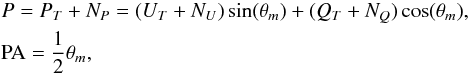 Mathematical equation: \begin{eqnarray} &&P=P_T + N_P = (U_T+N_U)\sin(\theta_m) + (Q_T+N_Q)\cos(\theta_m) ,\nonumber\\ &&{\rm PA} = \frac{1}{2} \theta_m , \end{eqnarray}