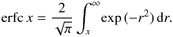 Mathematical equation: \begin{equation} \mathrm{erfc}\,x=\frac{2}{\sqrt{\pi}}\int_{x}^{\infty}\!\exp{(-r^{2})}\,\mathrm{d}r. \end{equation}