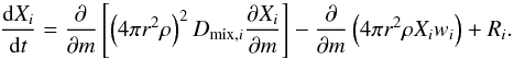 Mathematical equation: \begin{equation} \frac{\mathrm{d}{X_{i}}}{\mathrm{d}{t}}=\frac{\partial}{\partial m}\left[\left(4\pi r^{2}\rho\right)^{2}D_{\text{mix},i}\frac{\partial X_{i}}{\partial m}\right]-\frac{\partial}{\partial m}\left(4\pi r^{2}\rho X_{i}w_{i}\right)+R_{i}.\label{eq:dXdt} \end{equation}