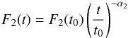 \begin{eqnarray} F_2(t)=F_2(t_0) \left( \frac{t}{t_0} \right)^{-\alpha_2} \label{eqn2} \end{eqnarray}