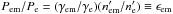 Mathematical equation: \hbox{$P_{\rm em}/P_{\rm e} = (\gamma_{\rm em}/\gamma_{\rm e})(n_{\rm em}'/n_{\rm e}') \equiv \epsilon_{\rm em}$}