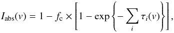 Mathematical equation: \begin{equation} I_{\rm abs}(v) = 1- f_{\rm c} \times \left [1-\exp{\left\{- \sum _i \tau_i (v)\right\}} \right], \label{eq:abs_function} \end{equation}