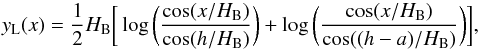 Mathematical equation: \begin{equation} y_{\mathrm{L}}(x) = \frac{1}{2}H_{\mathrm{B}} \bigg[ \log \bigg( \frac{\cos(x/H_{\mathrm{B}})}{\cos(h/H_{\mathrm{B}})}\bigg) + \log \bigg( \frac{\cos(x/H_{\mathrm{B}})}{\cos((h - a)/H_{\mathrm{B}})}\bigg) \bigg] , \end{equation}