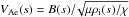 Mathematical equation: \hbox{$V_{\mathrm{Ae}}(s) = B(s){/}\!\sqrt{\mu \rho_{\mathrm{i}}(s)/\chi}$}