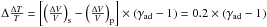 Mathematical equation: \hbox{$\Delta \frac{\Delta T}{T} = \left[ \left( \frac{\Delta V}{V} \right)_\mathrm{s} - \left( \frac{\Delta V}{V} \right)_\mathrm{p} \right] \times (\gamma_\mathrm{ad}-1)=0.2 \times (\gamma_\mathrm{ad}-1)$}
