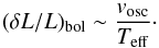 Mathematical equation: \begin{equation} (\delta L/L)_\mathrm{bol} \sim \frac{v_\mathrm{osc}}{ T_\mathrm{eff}}\cdot \end{equation}