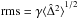 Mathematical equation: \hbox{$\mathrm{ rms}= \gamma {\langle {\hat{\Delta}}^2 \rangle }^{1/2}$}