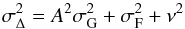 Mathematical equation: \begin{equation} \label{eq:mod2} \sigma_{\Delta}^2 = {A^2\sigma_\mathrm{G}^2} + \sigma_\mathrm{F}^2 + \nu^2 \end{equation}