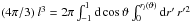 Mathematical equation: \hbox{$(4\pi/3)\:l^3=2\pi\int_{-1}^1 {\rm d}\cos\vartheta\int_0^{r_l(\vartheta)} {\rm d}r'\,r'^2$}