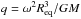 Mathematical equation: \hbox{$q=\omega^2 R_{\rm eq}^3/GM$}