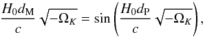 Mathematical equation: \begin{equation} \label{dpdm} \frac{H_0d_{\rm M}}{c}\sqrt{-\Omega_K} = \sin\left(\frac{H_0d_{\rm P}}{c}\sqrt{-\Omega_K}\right), \end{equation}