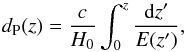 Mathematical equation: \begin{equation} \label{dP2} d_{\rm P}(z) = \frac{c}{H_0}\int^z_0\frac{{\rm d}z^\prime}{E(z^\prime)}, \end{equation}