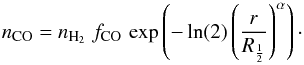 Mathematical equation: \appendix \setcounter{section}{1} \begin{equation} n_{\rm CO} = n_{\rm H_2} \; f_{\rm CO} \, \exp\left( - \ln(2) \left( \frac{r}{R_{\frac{1}{2}}} \right) ^{\alpha} \right)\cdot \end{equation}