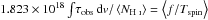 Mathematical equation: \hbox{$1.823\times10^{18}\int\!\tau_{\rm obs}\,{\rm d}v/\left<N_\text{\HI} \right> = \left<f/T_{\rm spin}\right>$}