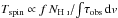 Mathematical equation: \hbox{$T_{\rm spin} \propto f\,N_{\text{\HI}}/\!\int\!\tau_{\rm obs}\,{\rm d}v$}