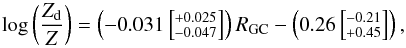 Mathematical equation: \begin{equation} \log\left( \frac{Z_{\rm d}}{Z} \right) = \left( -0.031 \left[\asymErr{+0.025}{-0.047} \right] \right) \dgc - \left( 0.26 \left[ \asymErr{-0.21}{+0.45} \right] \right), \label{eq:Zdust} \end{equation}
